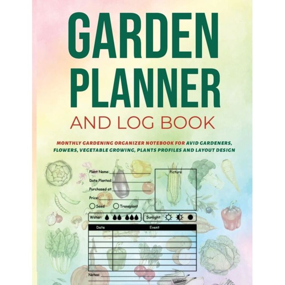 Garden Planner and Log Book: Monthly Gardening Organizer Notebook for Avid Garde